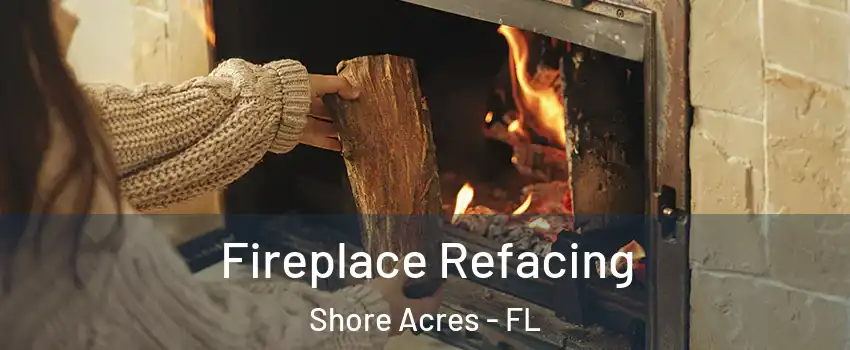Fireplace Refacing Shore Acres - FL