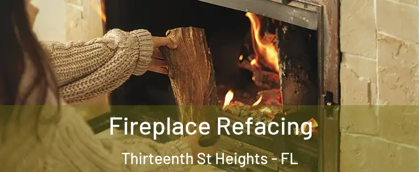 Fireplace Refacing Thirteenth St Heights - FL
