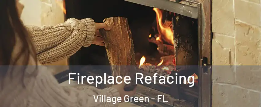 Fireplace Refacing Village Green - FL