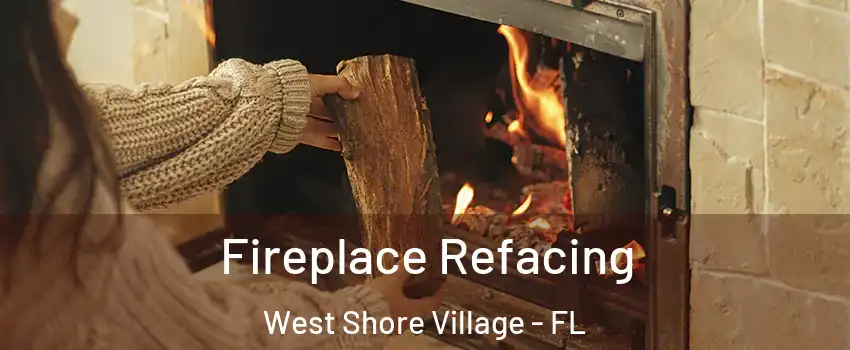 Fireplace Refacing West Shore Village - FL
