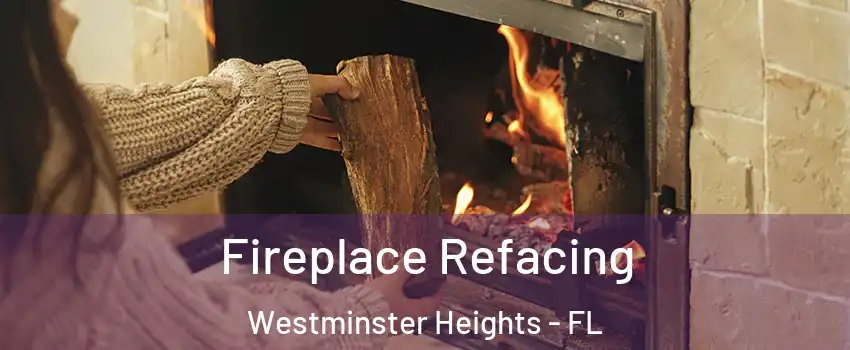 Fireplace Refacing Westminster Heights - FL