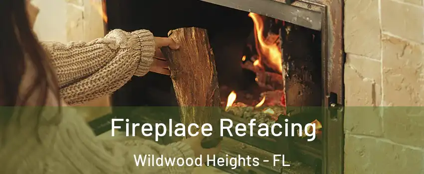 Fireplace Refacing Wildwood Heights - FL