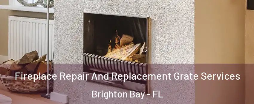 Fireplace Repair And Replacement Grate Services Brighton Bay - FL