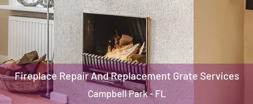 Fireplace Repair And Replacement Grate Services Campbell Park - FL