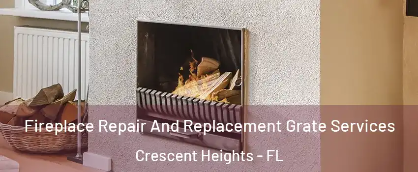 Fireplace Repair And Replacement Grate Services Crescent Heights - FL