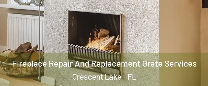 Fireplace Repair And Replacement Grate Services Crescent Lake - FL