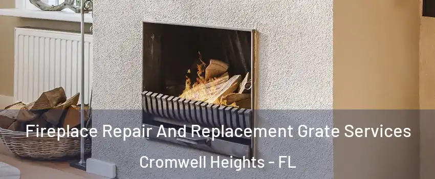 Fireplace Repair And Replacement Grate Services Cromwell Heights - FL