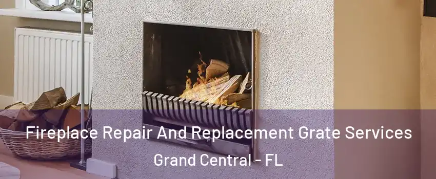Fireplace Repair And Replacement Grate Services Grand Central - FL