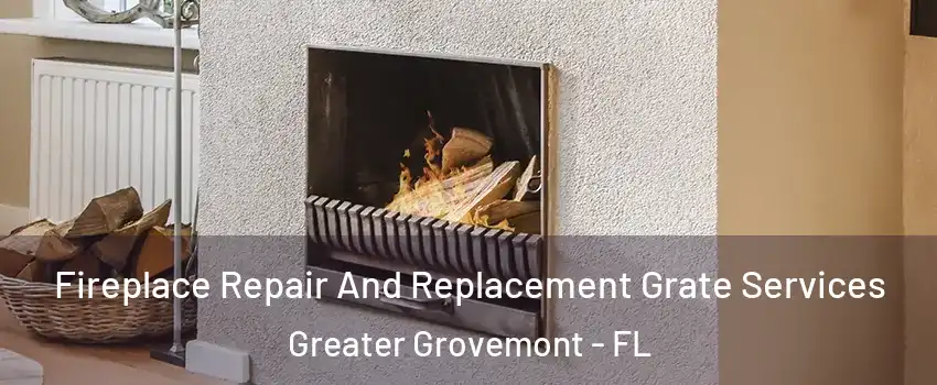 Fireplace Repair And Replacement Grate Services Greater Grovemont - FL