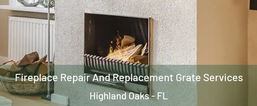 Fireplace Repair And Replacement Grate Services Highland Oaks - FL