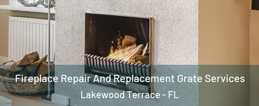 Fireplace Repair And Replacement Grate Services Lakewood Terrace - FL