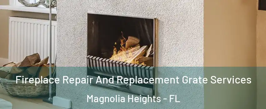 Fireplace Repair And Replacement Grate Services Magnolia Heights - FL
