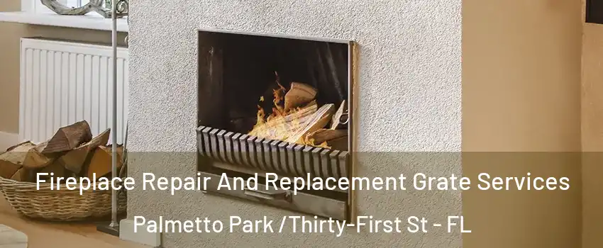 Fireplace Repair And Replacement Grate Services Palmetto Park /Thirty-First St - FL