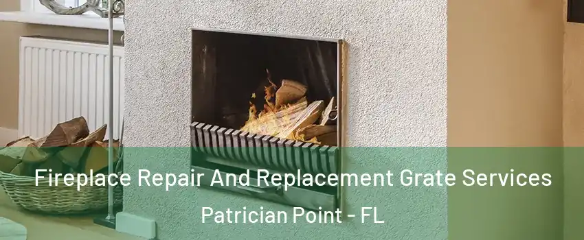 Fireplace Repair And Replacement Grate Services Patrician Point - FL