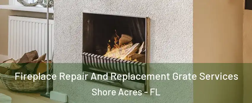 Fireplace Repair And Replacement Grate Services Shore Acres - FL