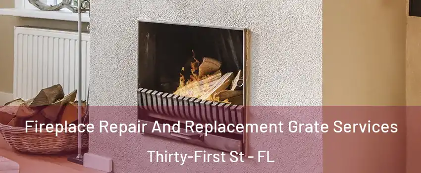 Fireplace Repair And Replacement Grate Services Thirty-First St - FL
