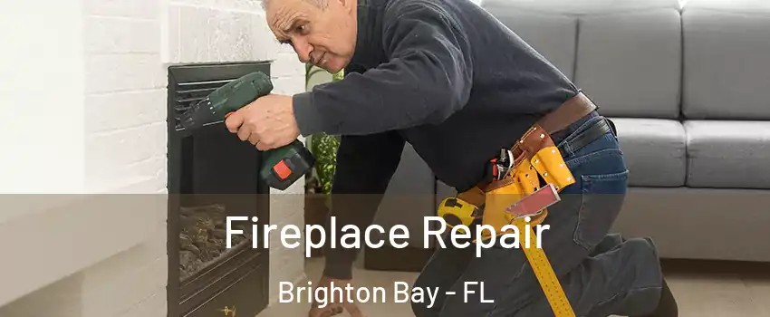 Fireplace Repair Brighton Bay - FL