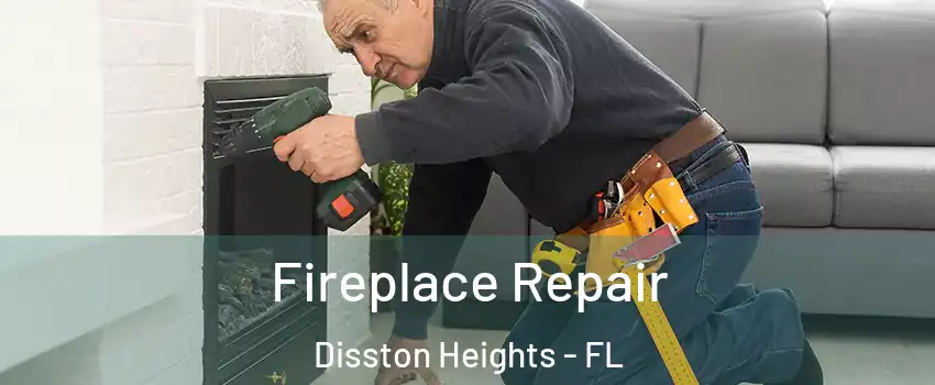 Fireplace Repair Disston Heights - FL