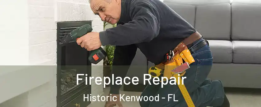 Fireplace Repair Historic Kenwood - FL