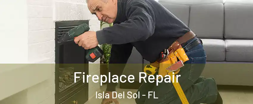 Fireplace Repair Isla Del Sol - FL