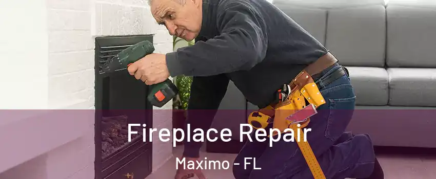 Fireplace Repair Maximo - FL
