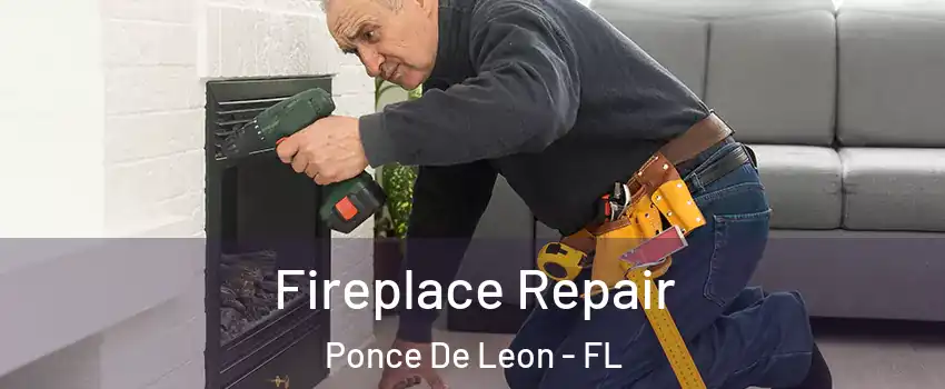 Fireplace Repair Ponce De Leon - FL