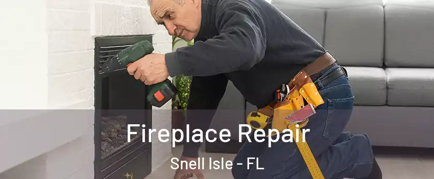 Fireplace Repair Snell Isle - FL