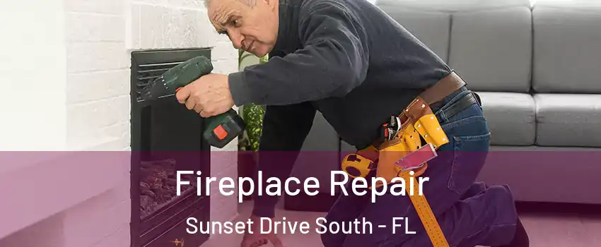 Fireplace Repair Sunset Drive South - FL