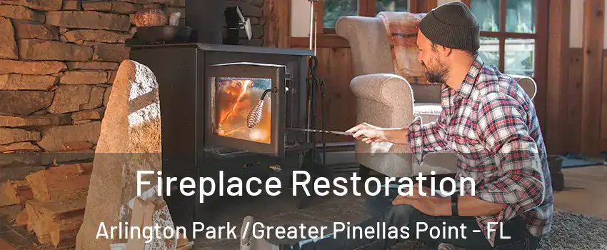 Fireplace Restoration Arlington Park /Greater Pinellas Point - FL