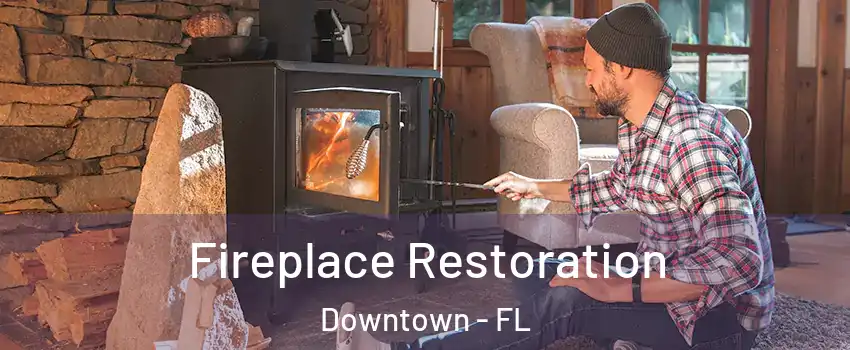 Fireplace Restoration Downtown - FL