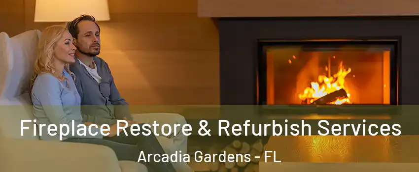 Fireplace Restore & Refurbish Services Arcadia Gardens - FL