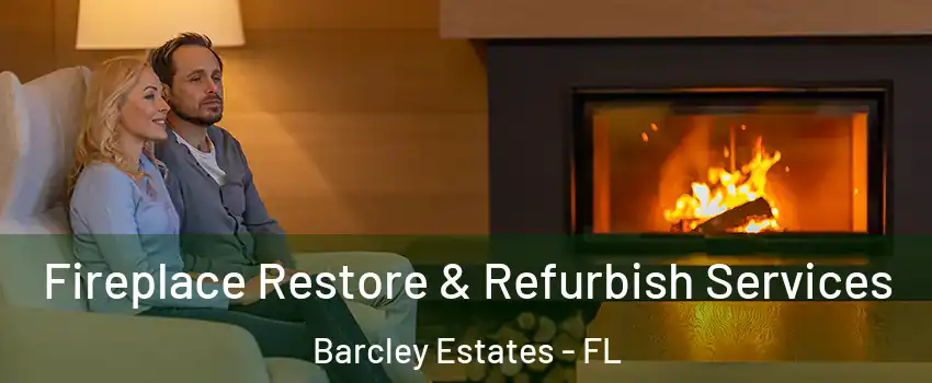 Fireplace Restore & Refurbish Services Barcley Estates - FL
