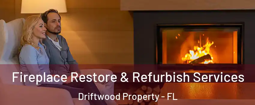Fireplace Restore & Refurbish Services Driftwood Property - FL