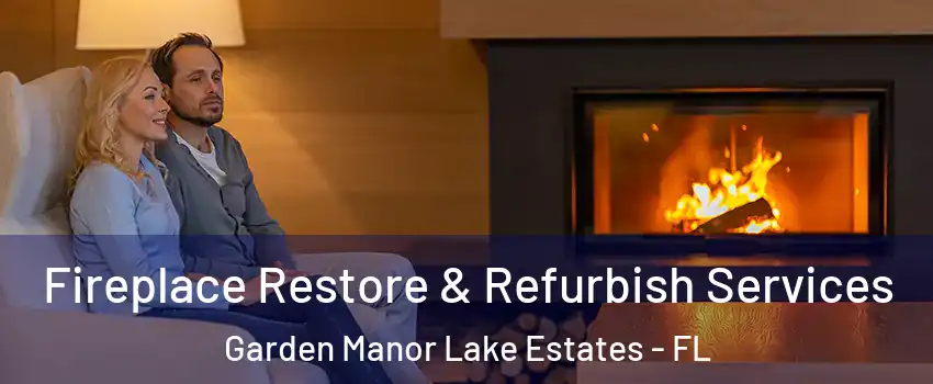 Fireplace Restore & Refurbish Services Garden Manor Lake Estates - FL