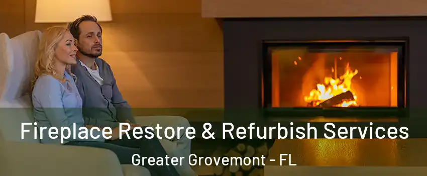 Fireplace Restore & Refurbish Services Greater Grovemont - FL