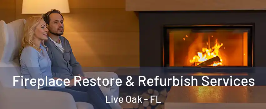 Fireplace Restore & Refurbish Services Live Oak - FL