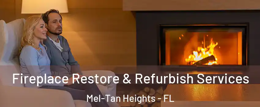 Fireplace Restore & Refurbish Services Mel-Tan Heights - FL