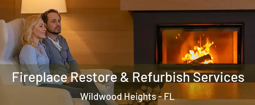 Fireplace Restore & Refurbish Services Wildwood Heights - FL