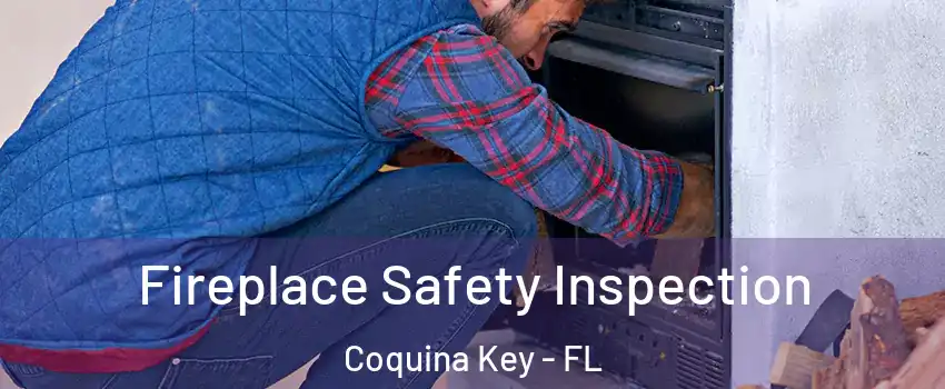 Fireplace Safety Inspection Coquina Key - FL