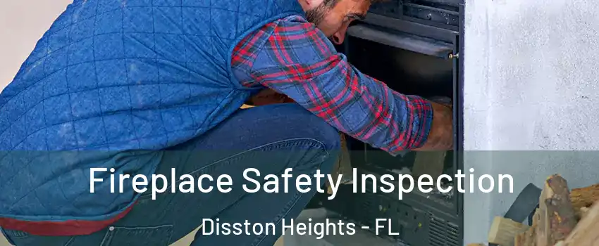Fireplace Safety Inspection Disston Heights - FL