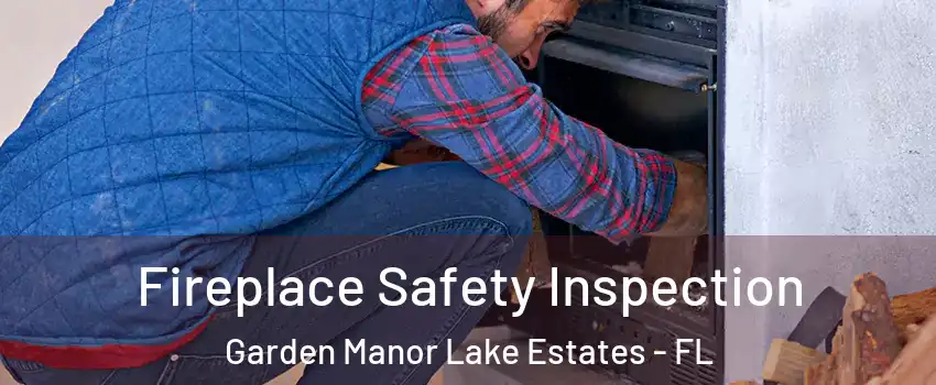 Fireplace Safety Inspection Garden Manor Lake Estates - FL