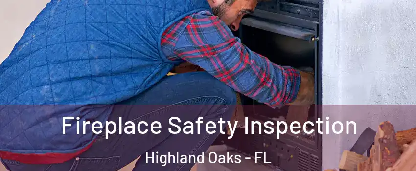 Fireplace Safety Inspection Highland Oaks - FL