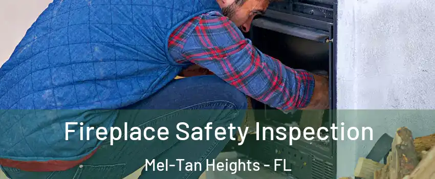 Fireplace Safety Inspection Mel-Tan Heights - FL