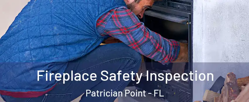 Fireplace Safety Inspection Patrician Point - FL