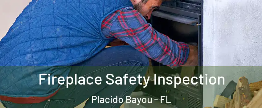 Fireplace Safety Inspection Placido Bayou - FL