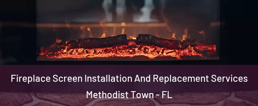 Fireplace Screen Installation And Replacement Services Methodist Town - FL