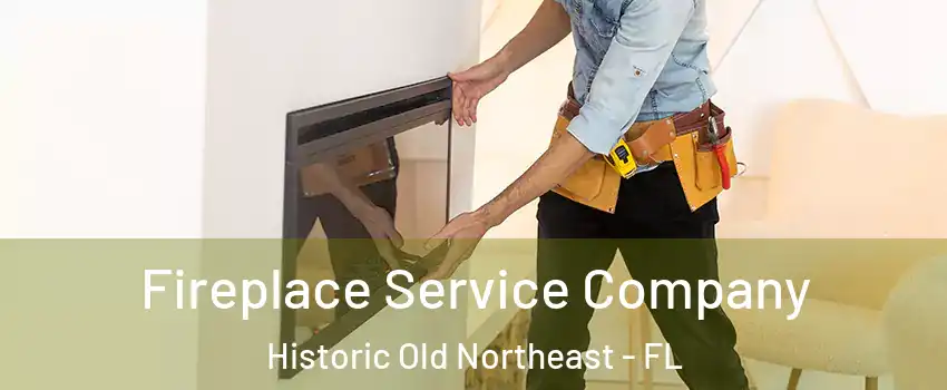 Fireplace Service Company Historic Old Northeast - FL