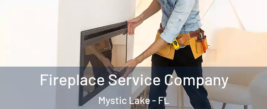 Fireplace Service Company Mystic Lake - FL