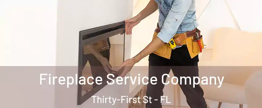 Fireplace Service Company Thirty-First St - FL