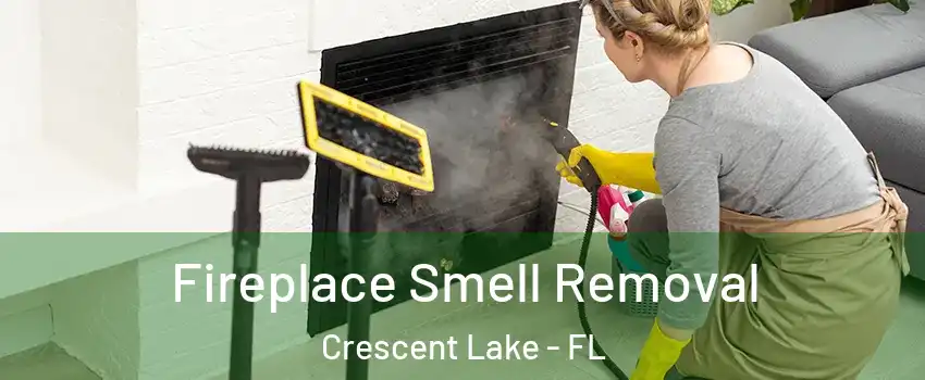 Fireplace Smell Removal Crescent Lake - FL